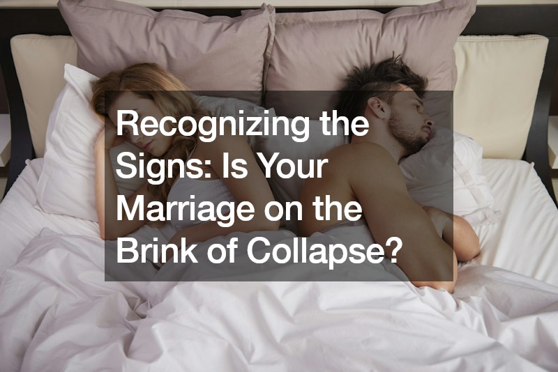 Recognizing the Signs Is Your Marriage on the Brink of Collapse?