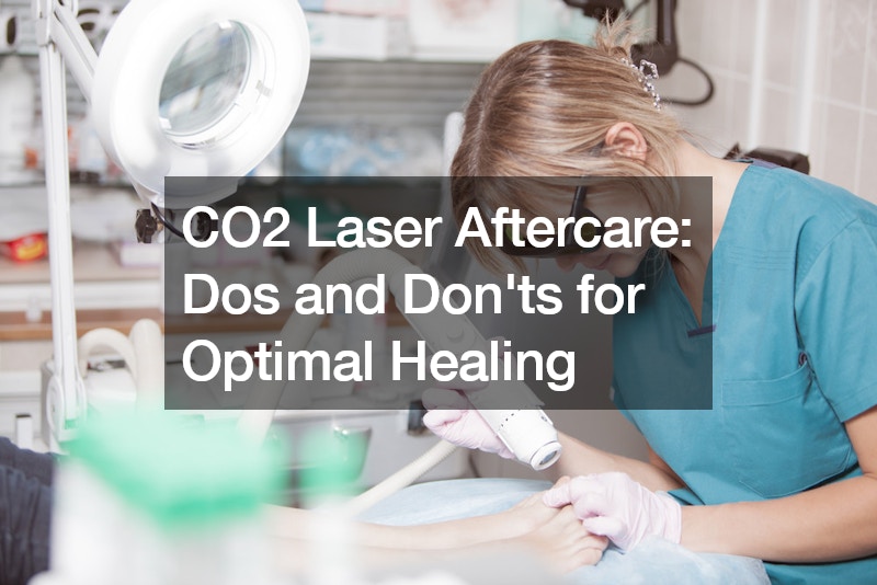 CO2 Laser Aftercare Dos and Donts for Optimal Healing