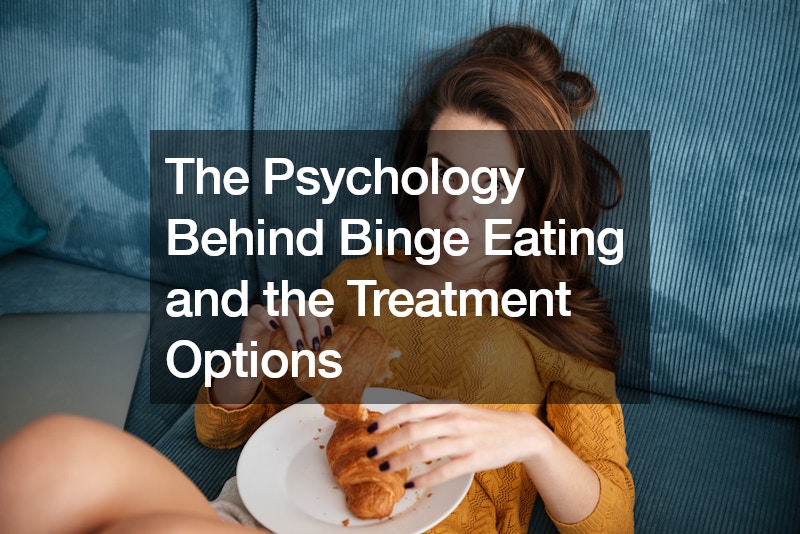 The Psychology Behind Binge Eating and the Treatment Options
