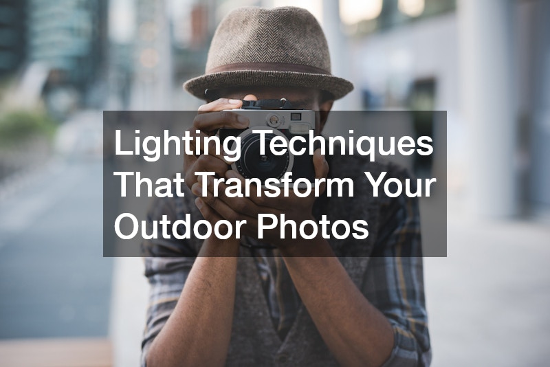 Lighting Techniques That Transform Your Outdoor Photos